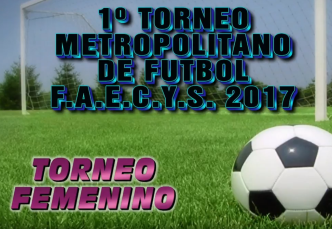 1er Torneo Metropolitano Futbol FAECYS 2017